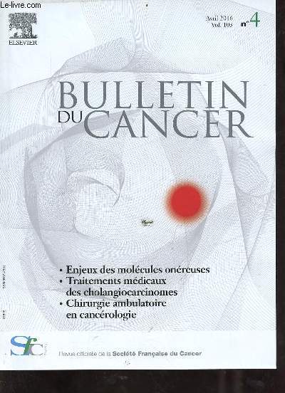 Bulletin du cancer n4 vol.103 avril 2016 - Financement des agents anticancraux couteux zone de turbulences - la liste en sus de la tarification  l'activit pour les agents anticancreux gense et volution - stress financier c'est un facteur etc.