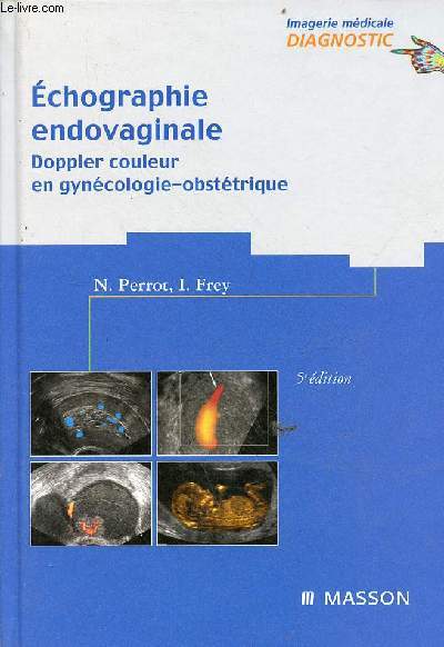 Echographie endovaginale doppler couleur en gyncologie-obsttrique - 5e dition - Collection imagerie mdicale diagnostic.