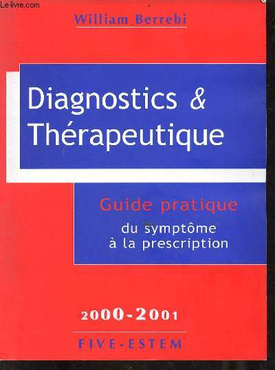 Diagnostics & Thrapeutique - Guide pratique du symptme  la prescription 2000-2001.