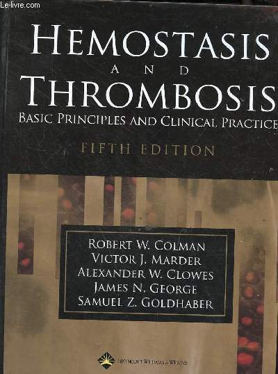 Hemostasis and thrombosis basic principles and clinical practice - fifht edition.