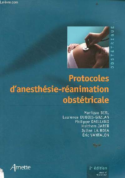 Protocoles d'anesthsie-ranimation obsttricale - 2e dition revue et mise  jour.