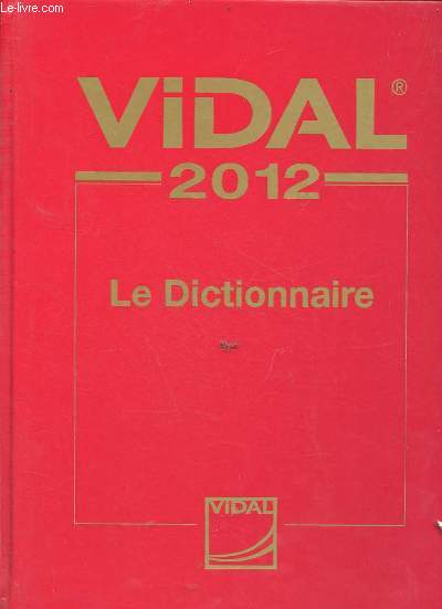 Vidal 2012 le dictionnaire - 88e dition.