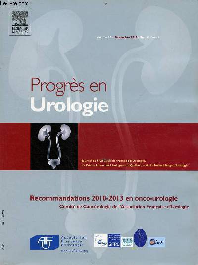 Progrs en Urologie volume 20 novembre 2010 supplment 4 - Recommandations 2010-2013 en onco-urologie comit de cancrologie de l'association franaise d'urologie.