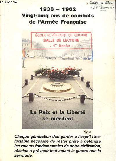 1938-1962 Vingt-cinq ans de combats de l'Arme franaise - la paix et la libert se mritent - Collection l'Escarboucle.