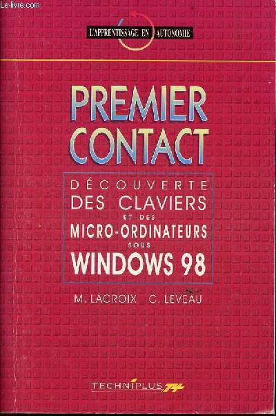 Premier contact dcouverte des claviers et des micro-ordinateurs sous Windows 98 - Collection l'apprentissage en autonomie.