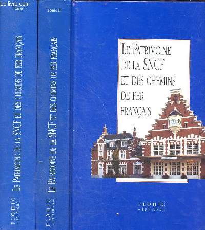 Le patrimoine de la SNCF et des chemins de fer franais - En 2 tomes (2 volumes) - Tome 1 + Tome 2 - Collection le patrimoine des institutions conomiques.