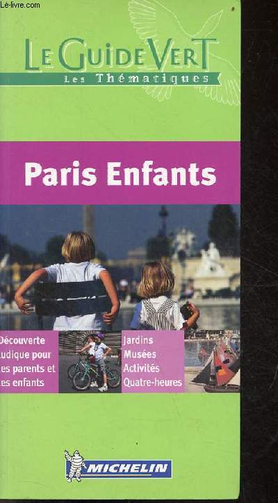 Paris Enfants - dcouverte ludique pour les parents et les enfants, jardins, muses, activits, quatre-heures - Collection le guide vert les thmatiques.