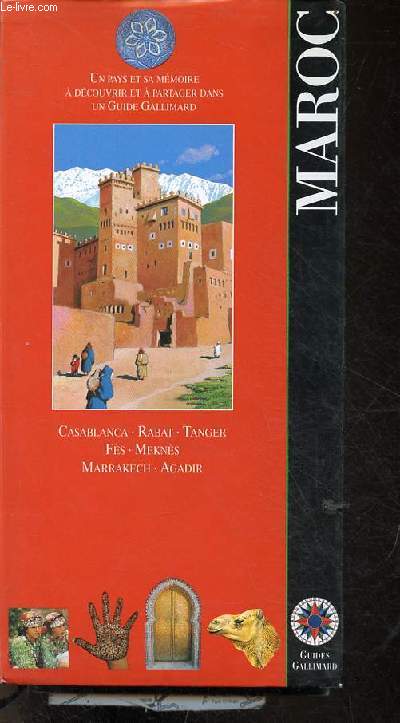 Maroc - Casablanca, Rabat, Tanger, Fs, Mekns, Marrakech, Agadir - Collection guides gallimard.