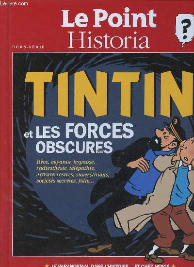 Le Point Historia hors-srie - Tintin et les forces obscures rve, voyance, hypnose, radiesthsie, tlpathie, extraterrestres, superstitions, socits secrtes, folie ...