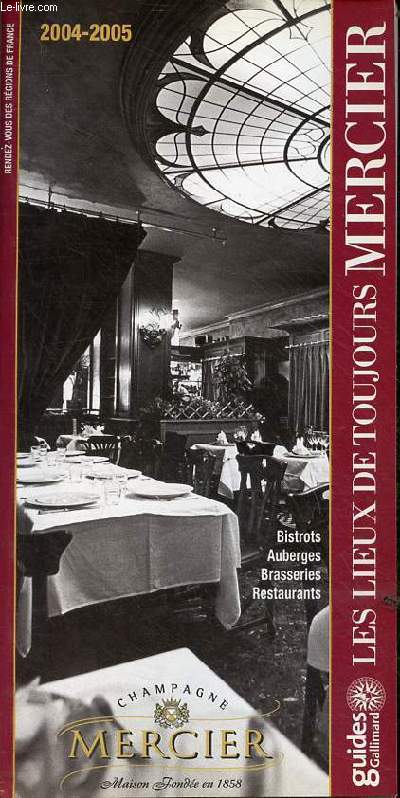 Les lieux de toujours Mercier 2004-2005 - Bistrots, auberges, brasseries, restaurants - Collection guides gallimard.