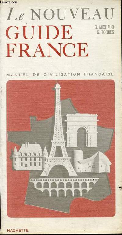 Le nouveau guide France - manuel de civilisation franaise - dition entirement refondue