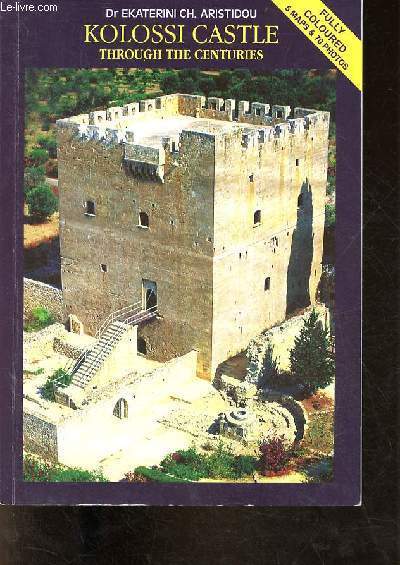 Kolossi castle through the centuries - a fully coloured guide.