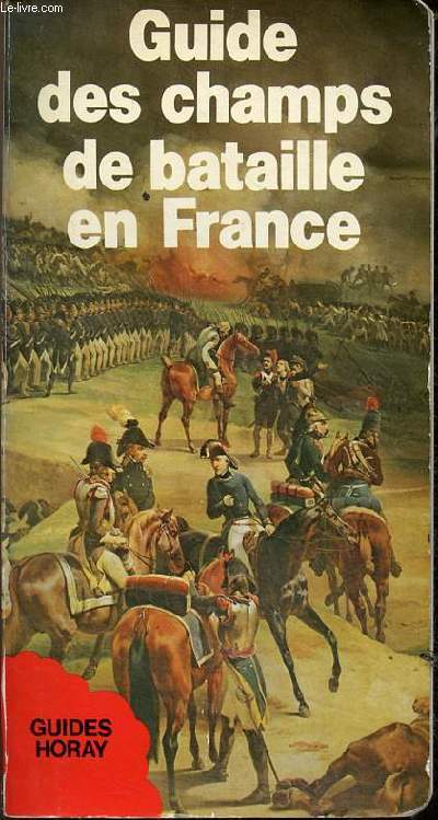 Guide des champs de bataille en France - Collection guides horay.