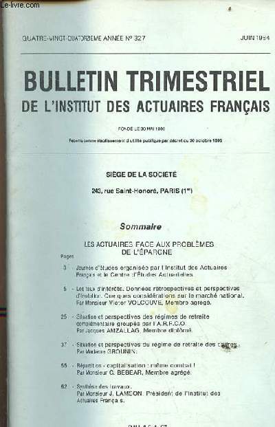 Bulletin trimestriel de l'institut des actuaires franais n327 94e anne juin 1984 - Les actuaires face aux problmes de l'pargne - journe d'tudes organise par l'institut des actuaires franais et le centre d'tudes actuarielles - les taux d'intrts