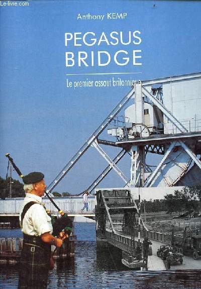 Pegasus Bridge le premier assaut britannique.