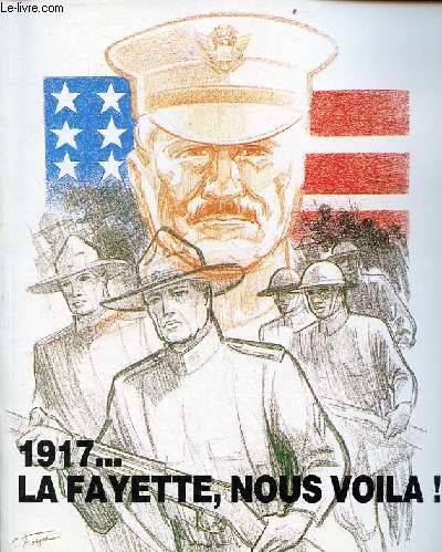 1917... La Fayette, nous voil ! exposition Paris, Fondation Mona Bismarck 15 juin - 31 octobre 1987.