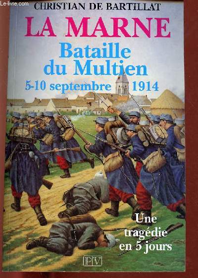 La Marne bataille du Multien - Une tragdie en cinq jours 5 au 10 septembre 1914.