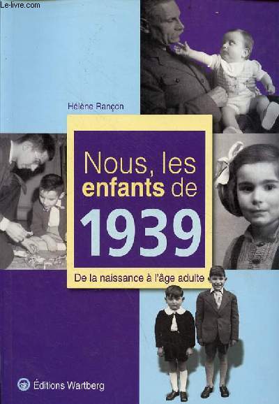 Nous, les enfants de 1939 de la naissance  l'ge adulte.