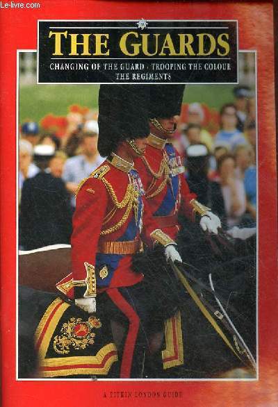 The guards changing of the guard - trooping the colour - the regiments.