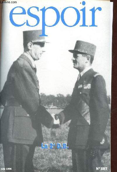 Espoir revue de la Fondation et de l'Institut Charles de Gaulle - n107 juin 1996 - La 2e D.B - Avant propos par Alain Plantey - l'esprit Leclerc - de Douala  Berchtesgaden - l'pope saharienne de la colonne Leclerc - la participation de la 2e DB etc.