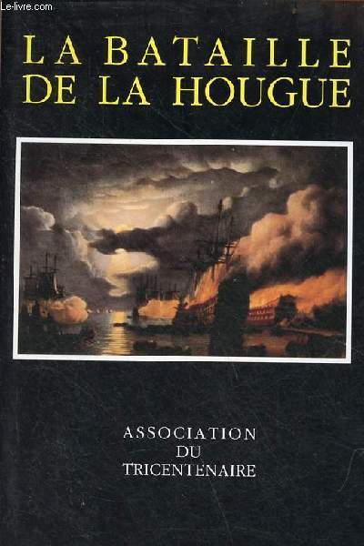 La bataille de la Hougue - Association du tricentenaire 1692/1992.
