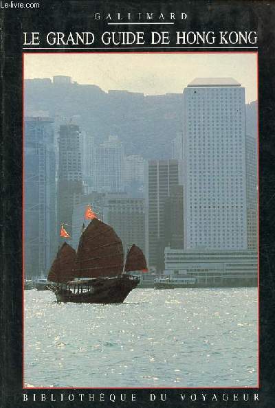Le grand guide de Hong Kong - Collection bibliothque du voyageur.