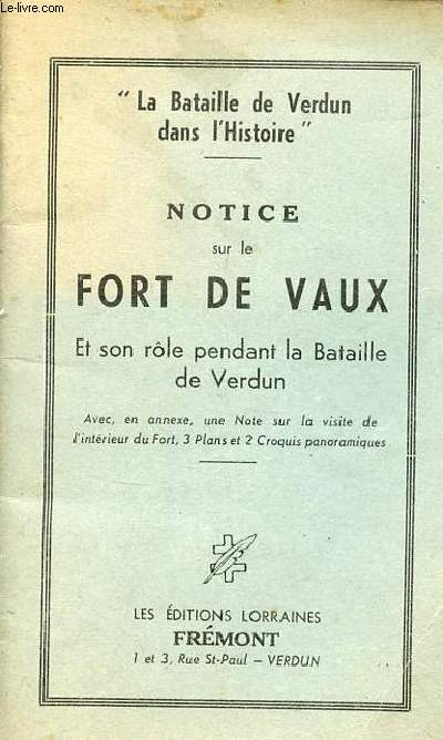 Notice sur le Fort de Vaux et son rle pendant la bataille de Verdun - Collection la bataille de Verdun dans l'histoire.