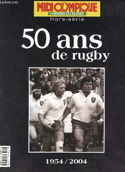 Midi Olympique l'hebdo du Rugby - Hors série - 50 ans de rugby 1954/2004.
