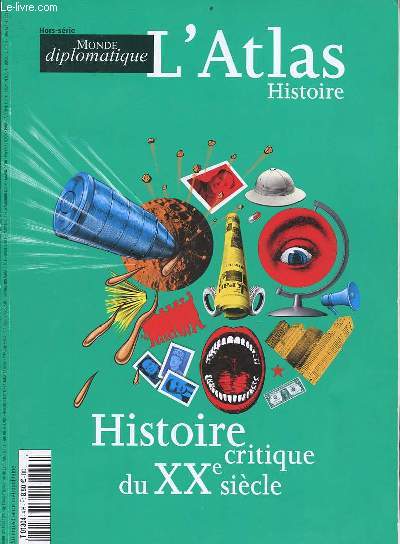 Le monde diplomatique hors srie - L'Atlas histoire - Histoire critique du XXe sicle.