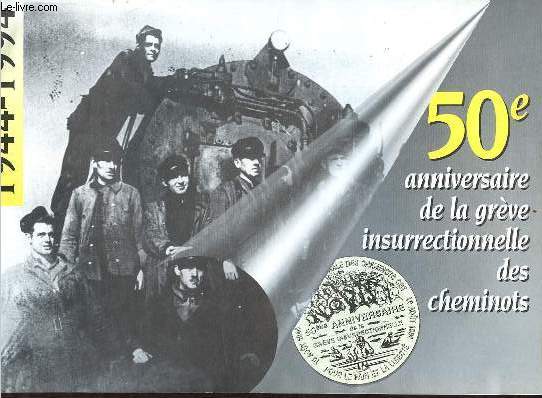 Plaquette : 50e anniversaire de la grve insurrectionnelle des cheminots 1944-1994.