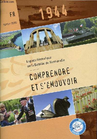 Brochure : Espace historique de la Bataille de Normandie - comprendre et s'mouvoir - dition 2010.