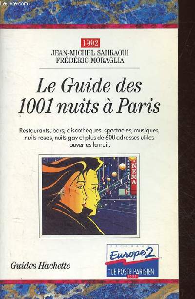 Le guide des 1001 nuits  Paris - 1992 - Restaurants,bars,discothques,spectacles,musiques,nuits roses,nuits gay et plus de 600 adresses utiles ouvertes la nuit.