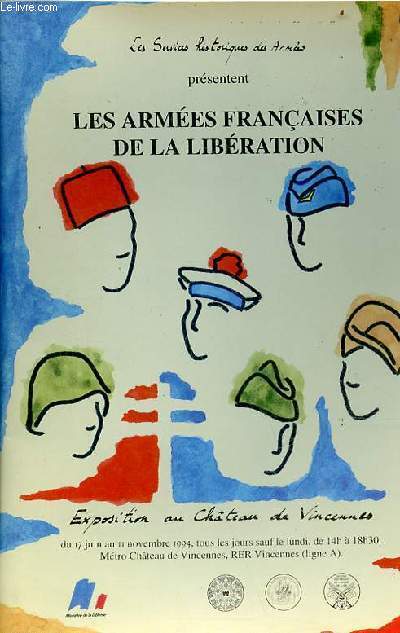 Guide de l'exposition les armes franaises de la libration - Exposition au Chteau de Vincennes du 17 juin au 11 novembre 1994.