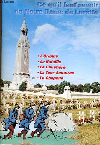 Ce qu'il faut savoir de Notre Dame de Lorette - l'origine, la bataille, le cimetire, la Tour-Lanterne, la Chapelle.