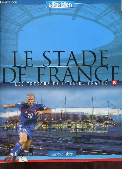 Le Stade de France - Collection les trsors de l'Ile-de-France n8 - Le Parisien.