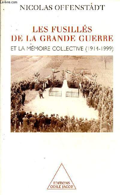 Les fusills de la grande guerre et la mmoire collective 1914-1999.