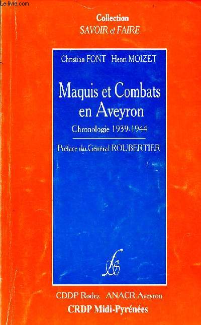 Maquis et combats en Aveyron chronologie 1939-1944 - Opinion publique et rsistance dans l'Aveyron - Collection savoir et faire.