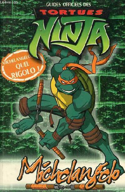 Guides officiels des tortues Ninja - Michelangelo, quel rigolo !