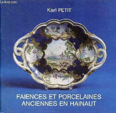 Faiences et porcelaines anciennes en Hainaut.