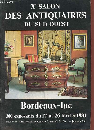 Xe salon des antiquaires du Sud-Ouest - Bordeaux-Lac 300 exposants du 17 au 26 fvrier 1984.
