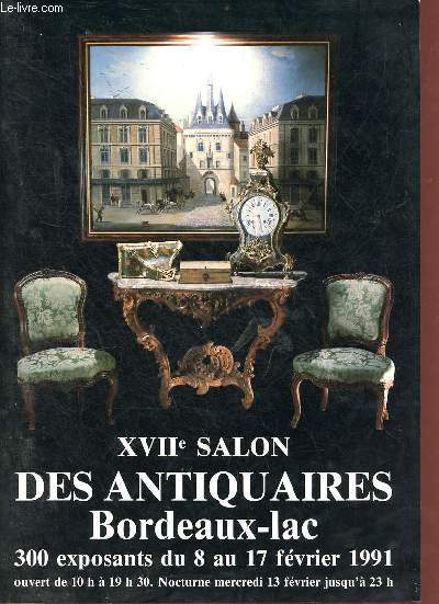 XVIIe Salon des antiquaires de Bordeaux-Lac 300 exposants du 8 au 17 fvrier 1991.
