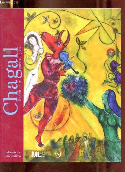 Chagall une vie entre guerre et paix - l'album de l'exposition.
