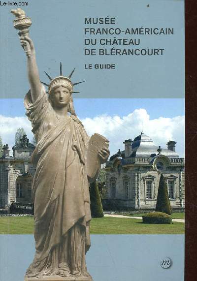 Muse Franco-Amricain du Chteau de Blrancourt - le guide.