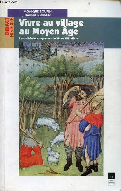 Vivre au village au Moyen Age les solidarits paysannes du XI au XIIIe sicles - Collection Didact histoire.