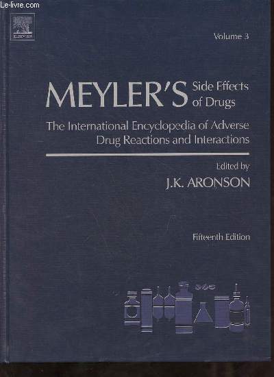 Meyler's side effects of drugs the international encyclopedia of adverse drug reactions and interactions - Volume 3 - Fifteenth Edition.