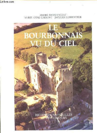 Le Bourbonnais vu du ciel richesses naturelles et historiques.