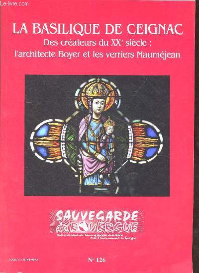 Sauvegarde du Rouergue n126 - La Basilique de Ceignac des crateurs du XXe sicle : l'architecte Boyer et les verriers Maumjean.