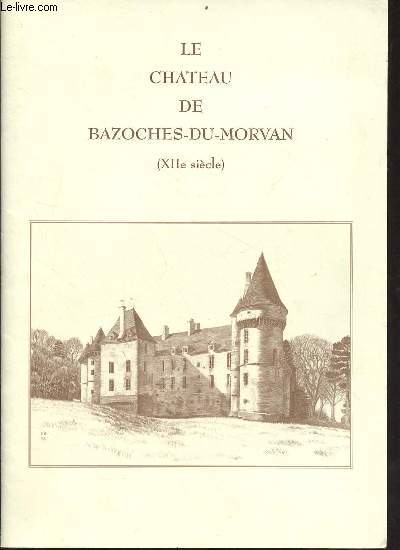 Le Chteau de Bazoches-du-Morvan (XIIe sicle).