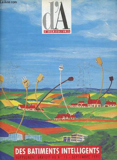 D'Architectures des batiments intelligents supplment au n18 septembre 1991 - Un formidable dfi pour le monde au batiment - quelles mutations pour l'architecture ? - les technologies montent au creneau - les partenaires immotiques de l'architecte etc.