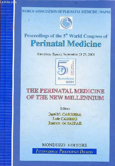 The perinatal medicine of the new millennium - Proceedings of the 5th world congress of Perinatal Medicine Barcelona Spain september 23-27 2001.